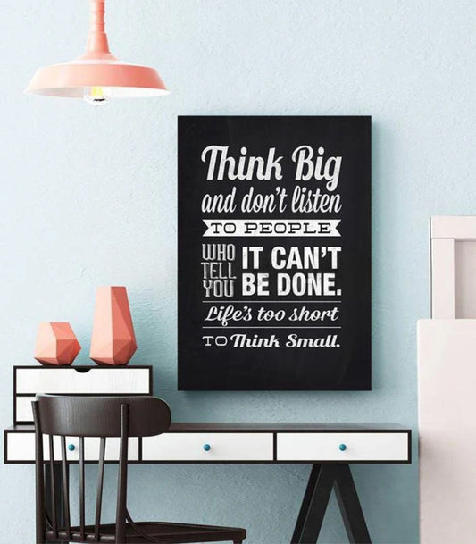 Think big and don't listen